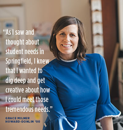 'As I saw and thought about student needs in Springfield, I knew that I wanted to dig deep and get creative about how I could meet those tremendous needs.' - Grace Milner Howard-Donlin ’00