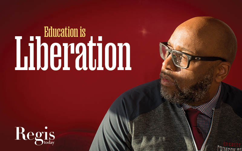 Regis Today | Winter 2022 | Education is Liberation