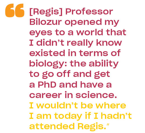 Regis professor Billozur opened my eyes to a world that I didn't really know existed in terms of biology.